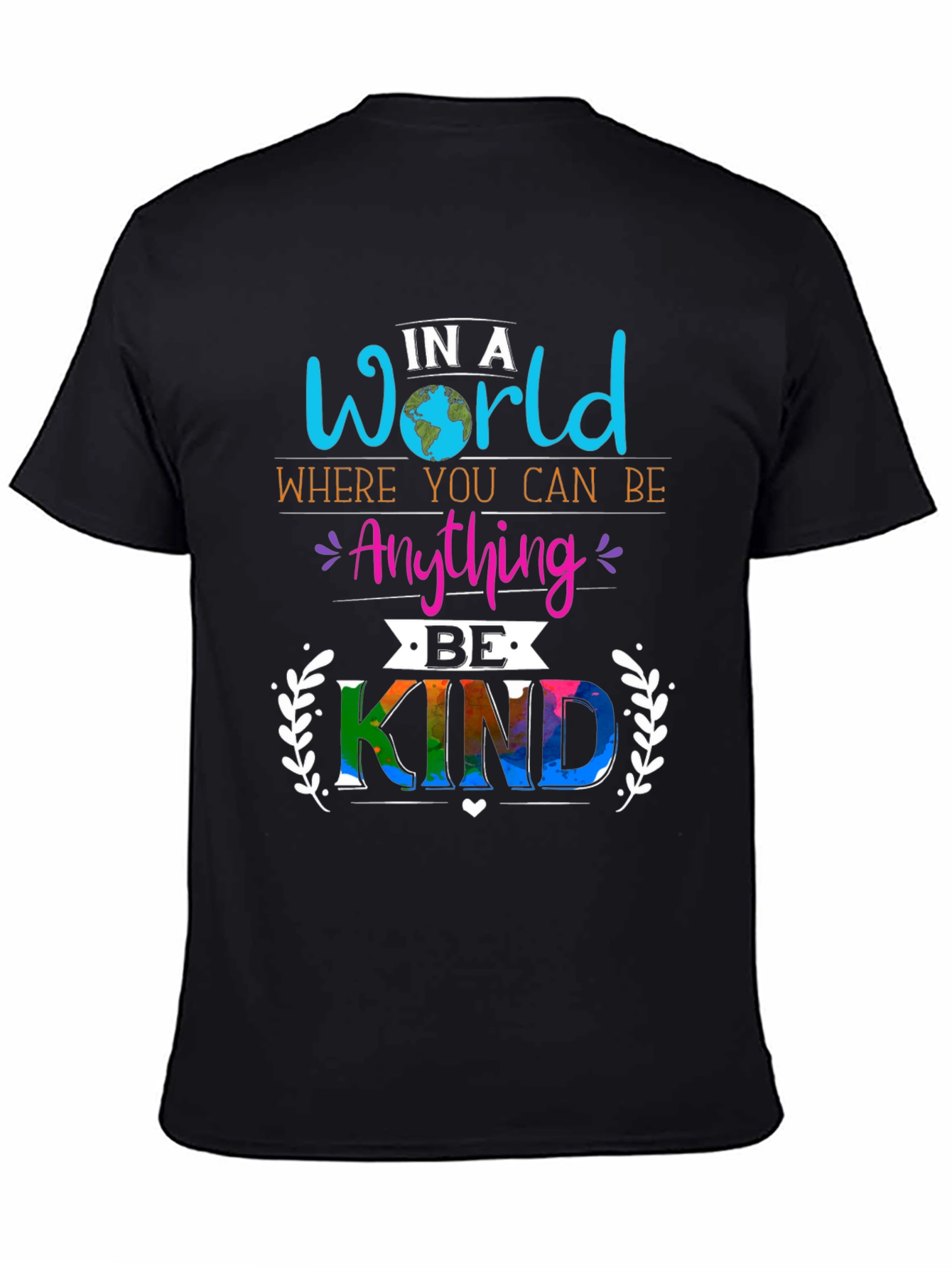 In A World Where You Can Be Anything Be Kind T-Shirt