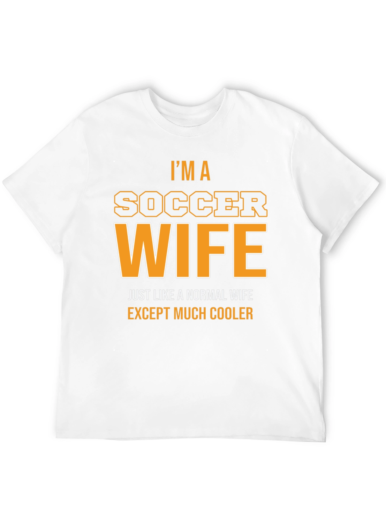 Im a Soccer Wife T-Shirt - Cool Wife Apparel