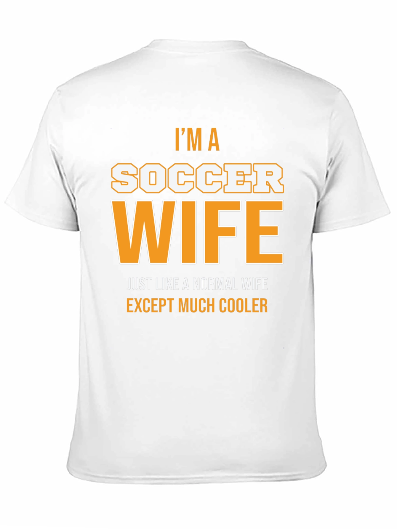 Im a Soccer Wife T-Shirt - Cool Wife Apparel