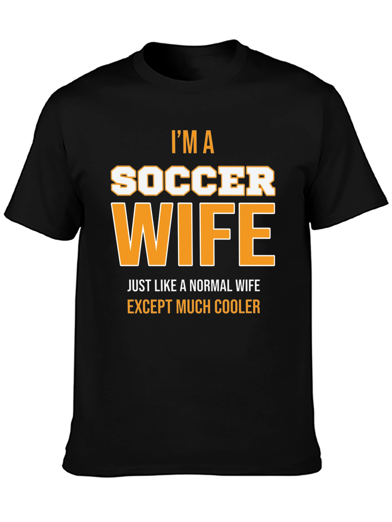 Im a Soccer Wife T-Shirt - Cool Wife Apparel