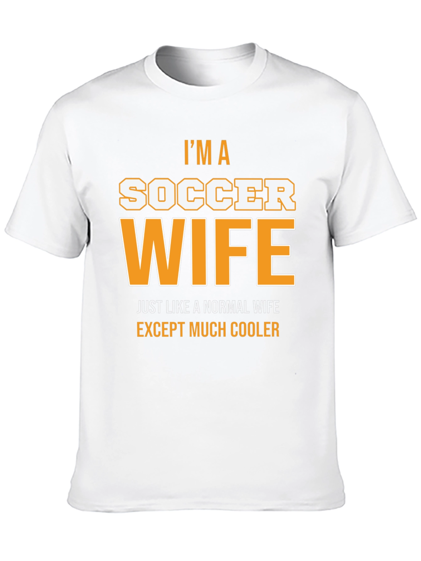 Im a Soccer Wife T-Shirt - Cool Wife Apparel