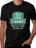 Humorous Hunting T-Shirt: I Hunt Because Punching People