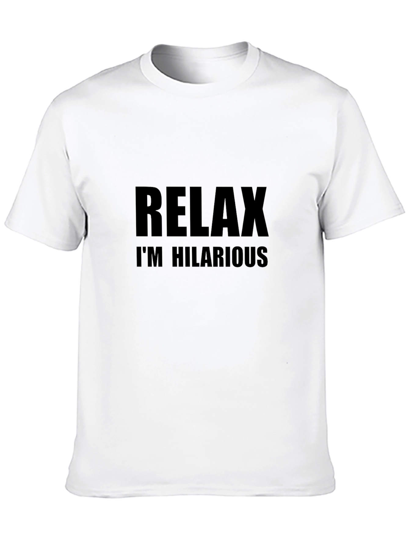 Relax Im Hilarious Graphic T-Shirt