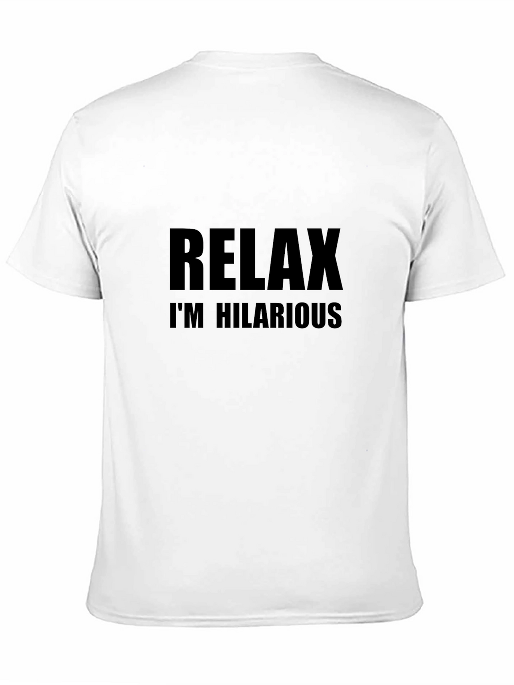 Relax Im Hilarious Graphic T-Shirt