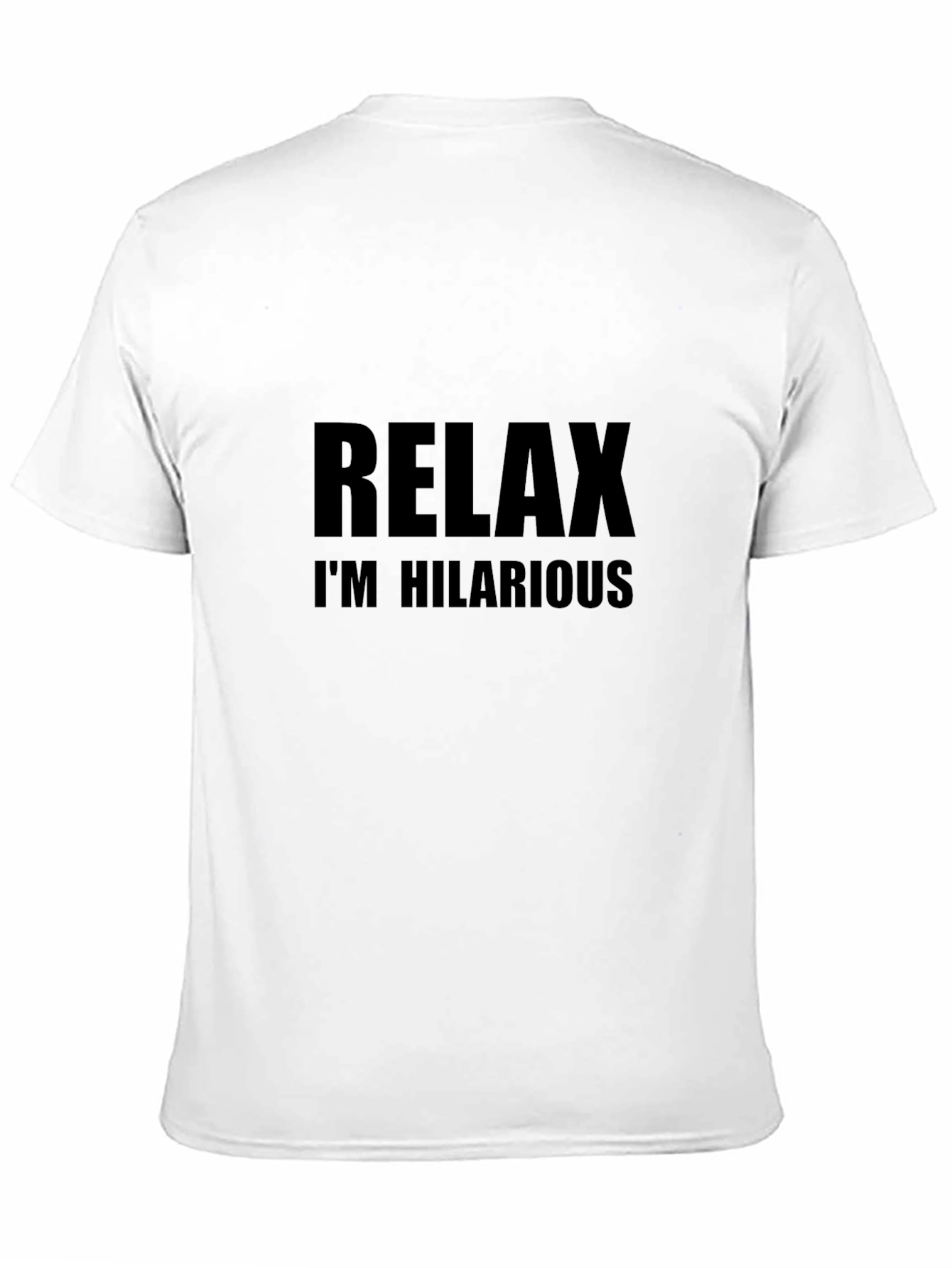 Relax Im Hilarious Graphic T-Shirt