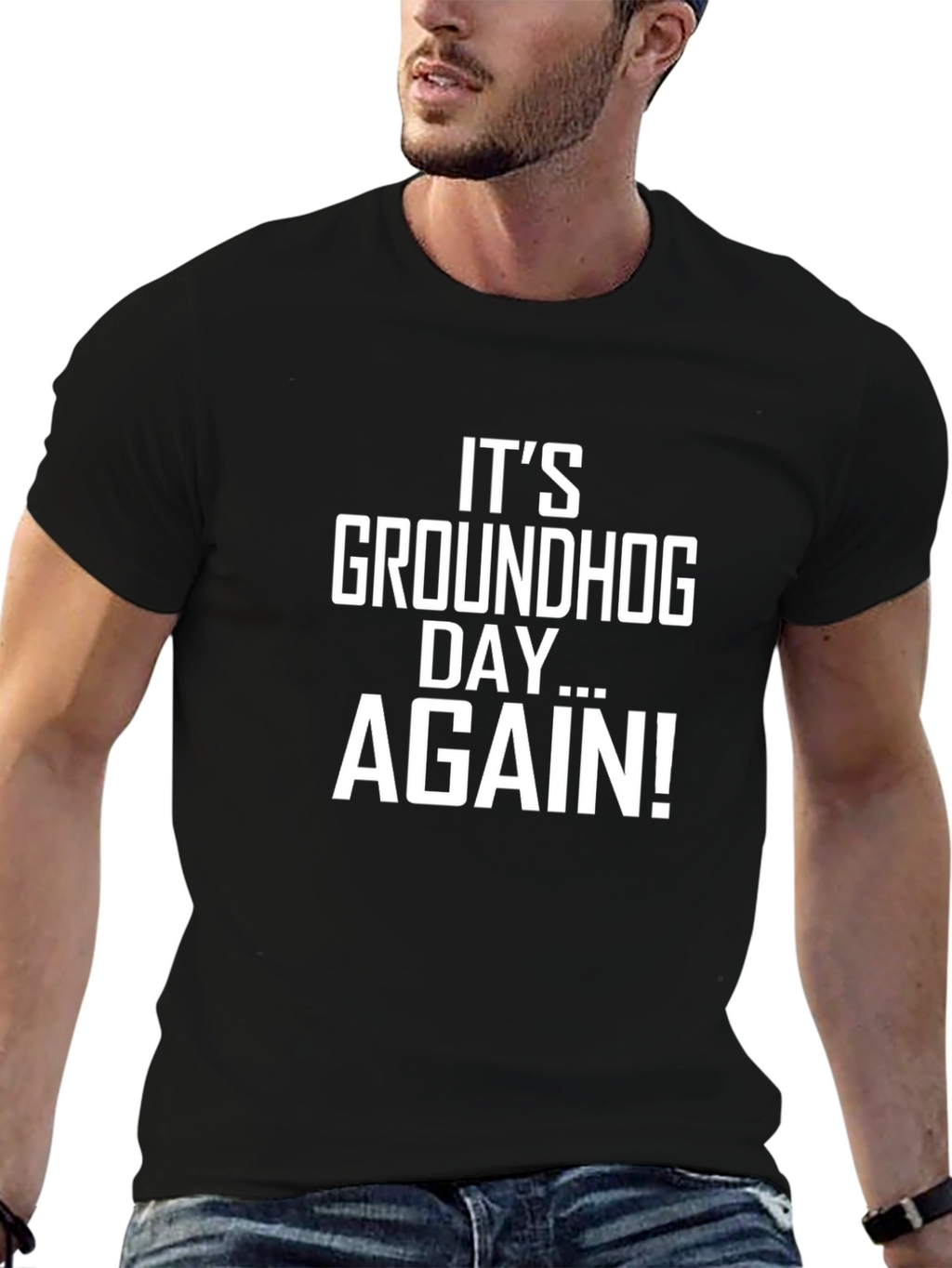 Its Groundhog Day... AGAIN! Black Graphic T-Shirt