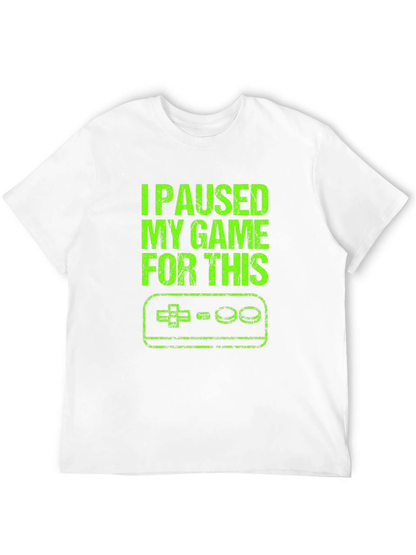 I Paused My Game For This T-Shirt