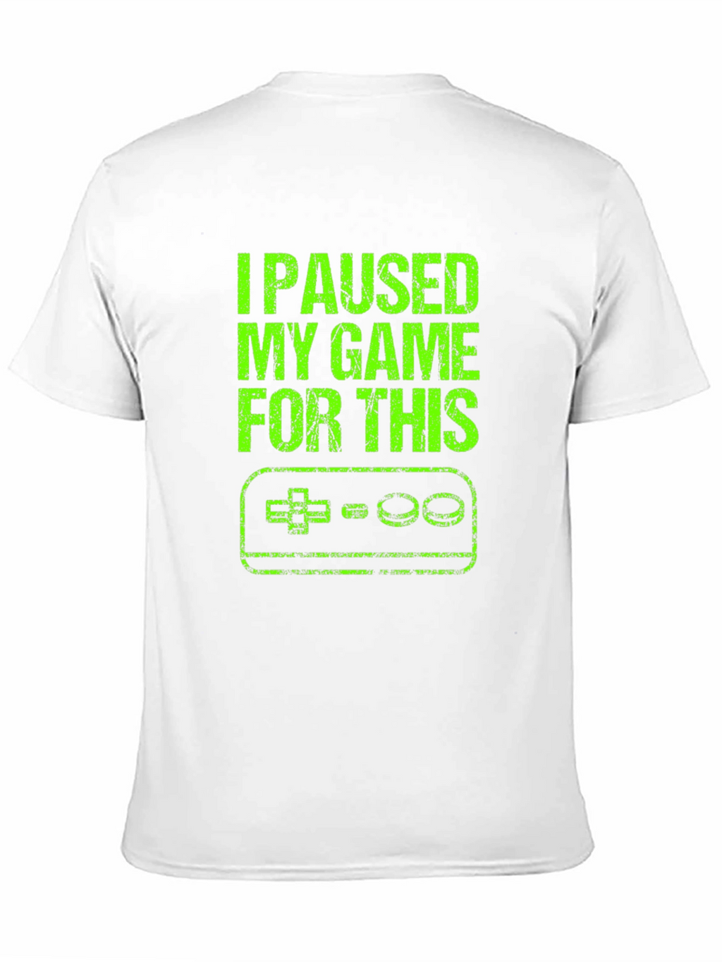 I Paused My Game For This T-Shirt