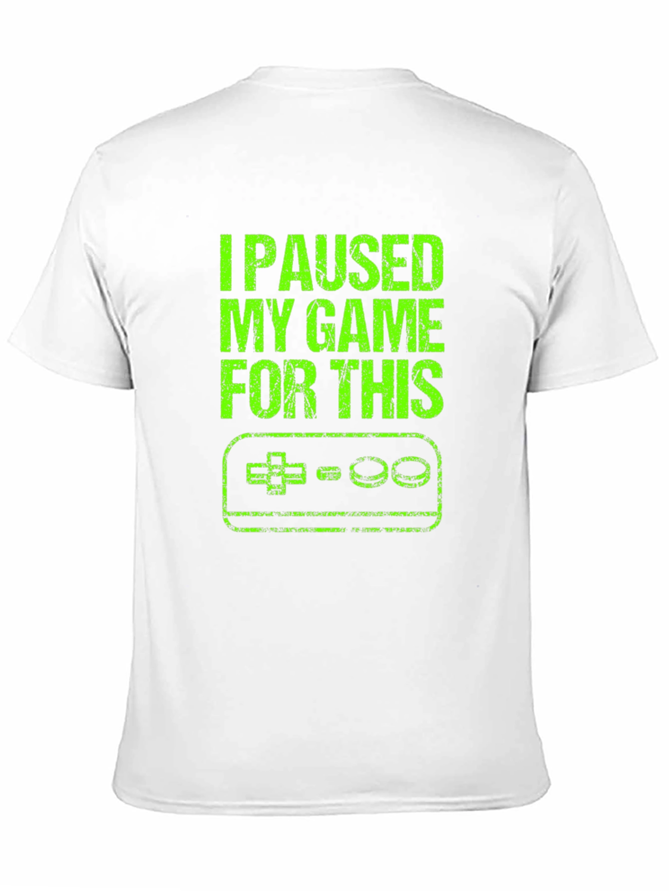 I Paused My Game For This T-Shirt