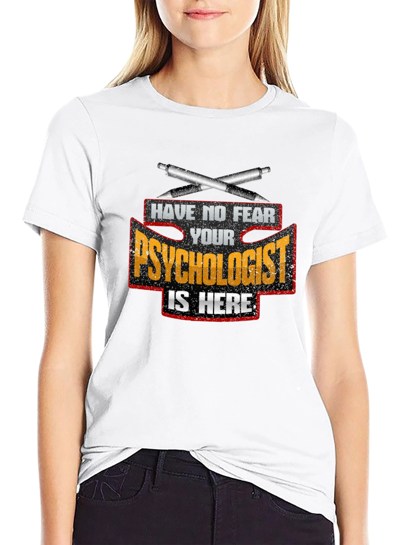 Psychologist T-Shirt: Have No Fear Your Psychologist Is Here!