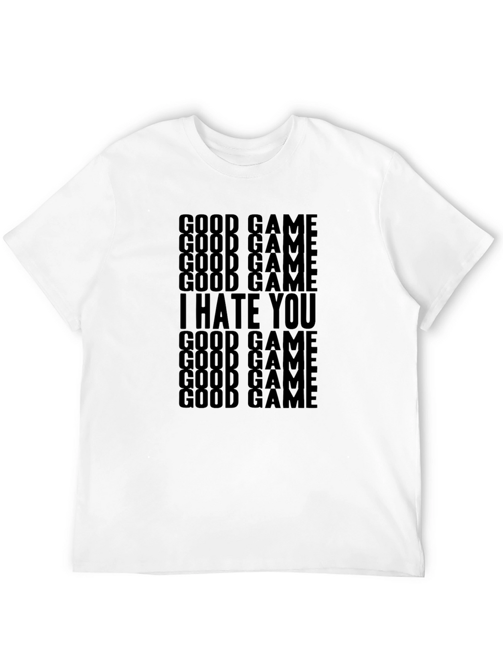 Good Game I Hate You T-Shirt