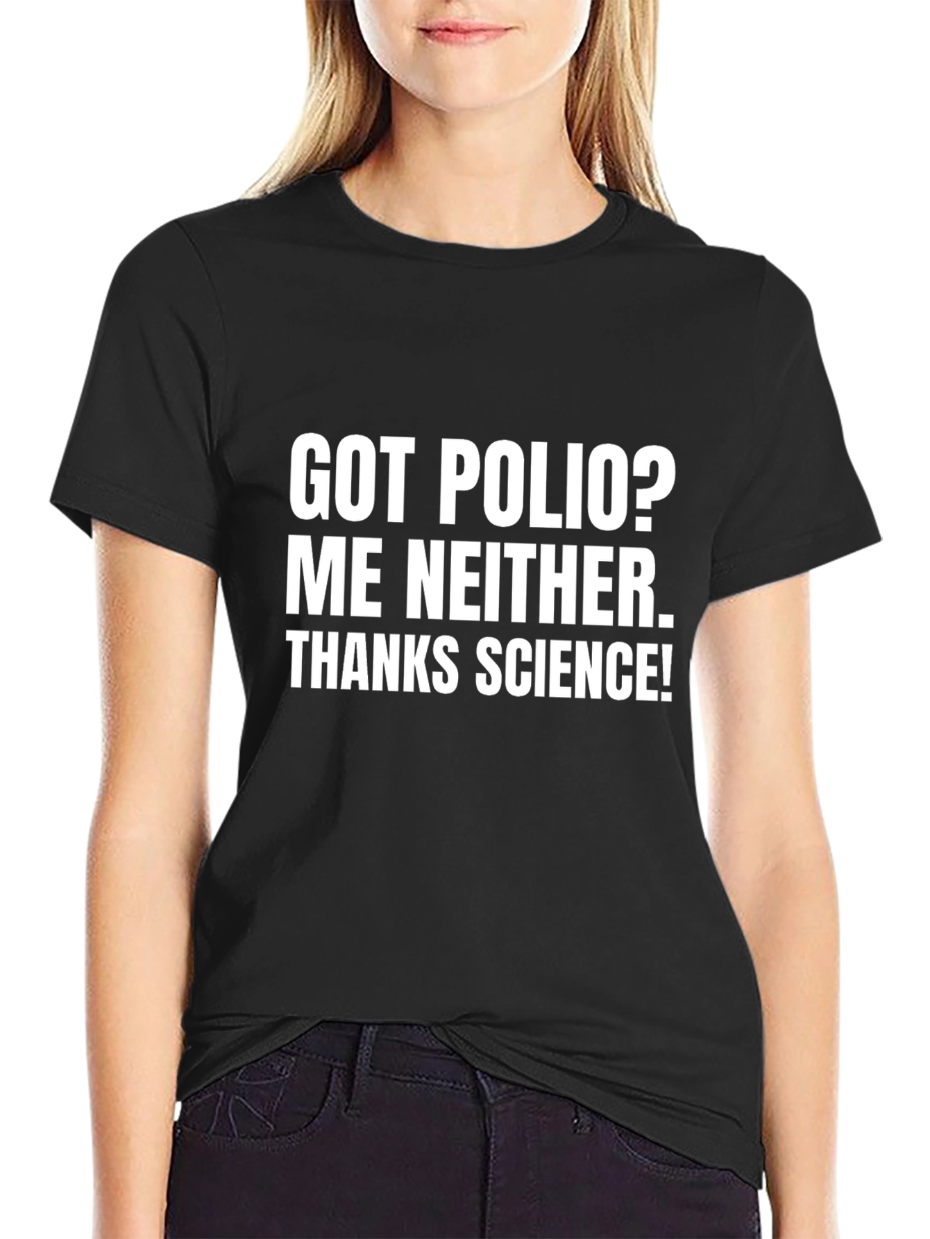 Got Polio? Me Neither. Thanks Science! T-Shirt