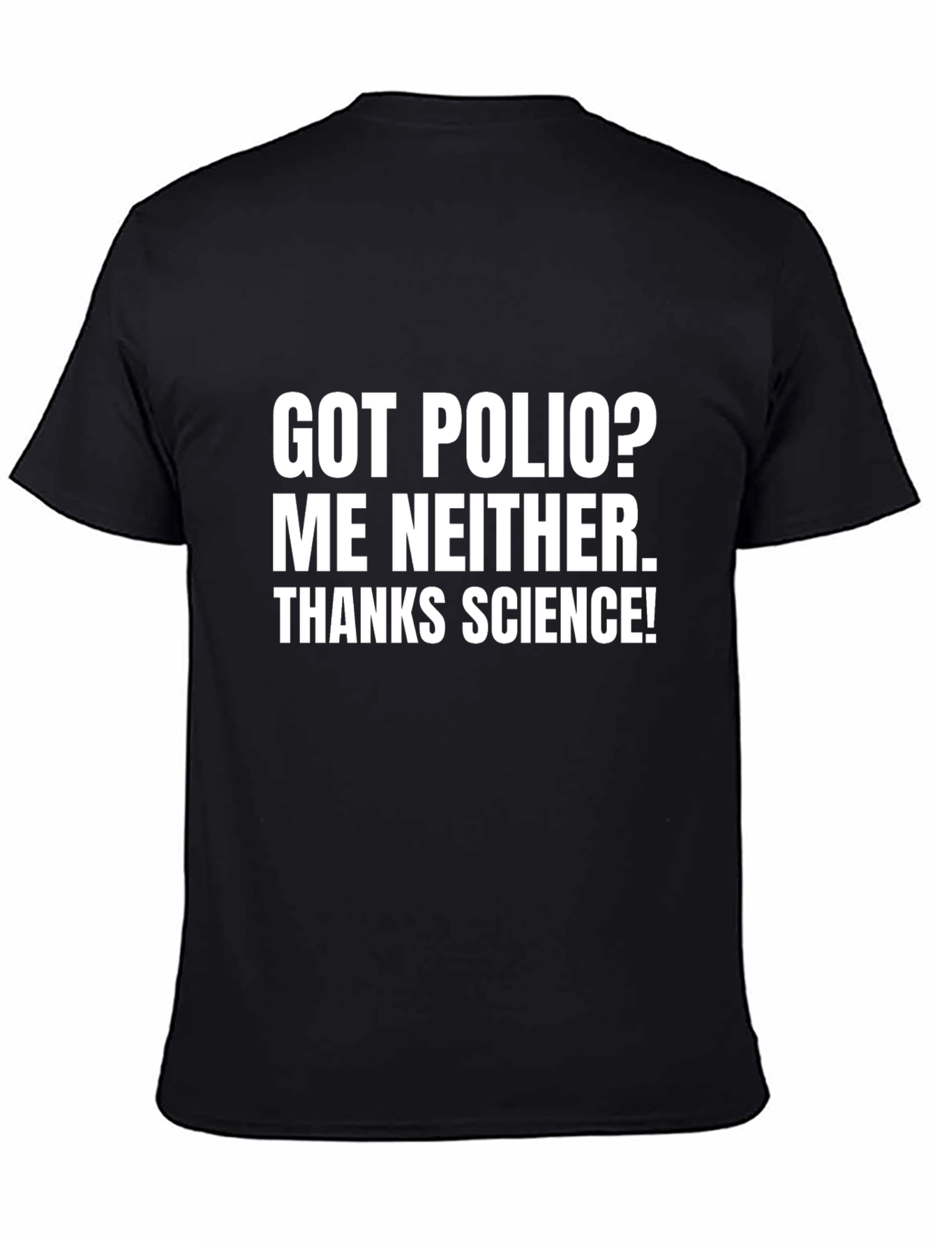 Got Polio? Me Neither. Thanks Science! T-Shirt