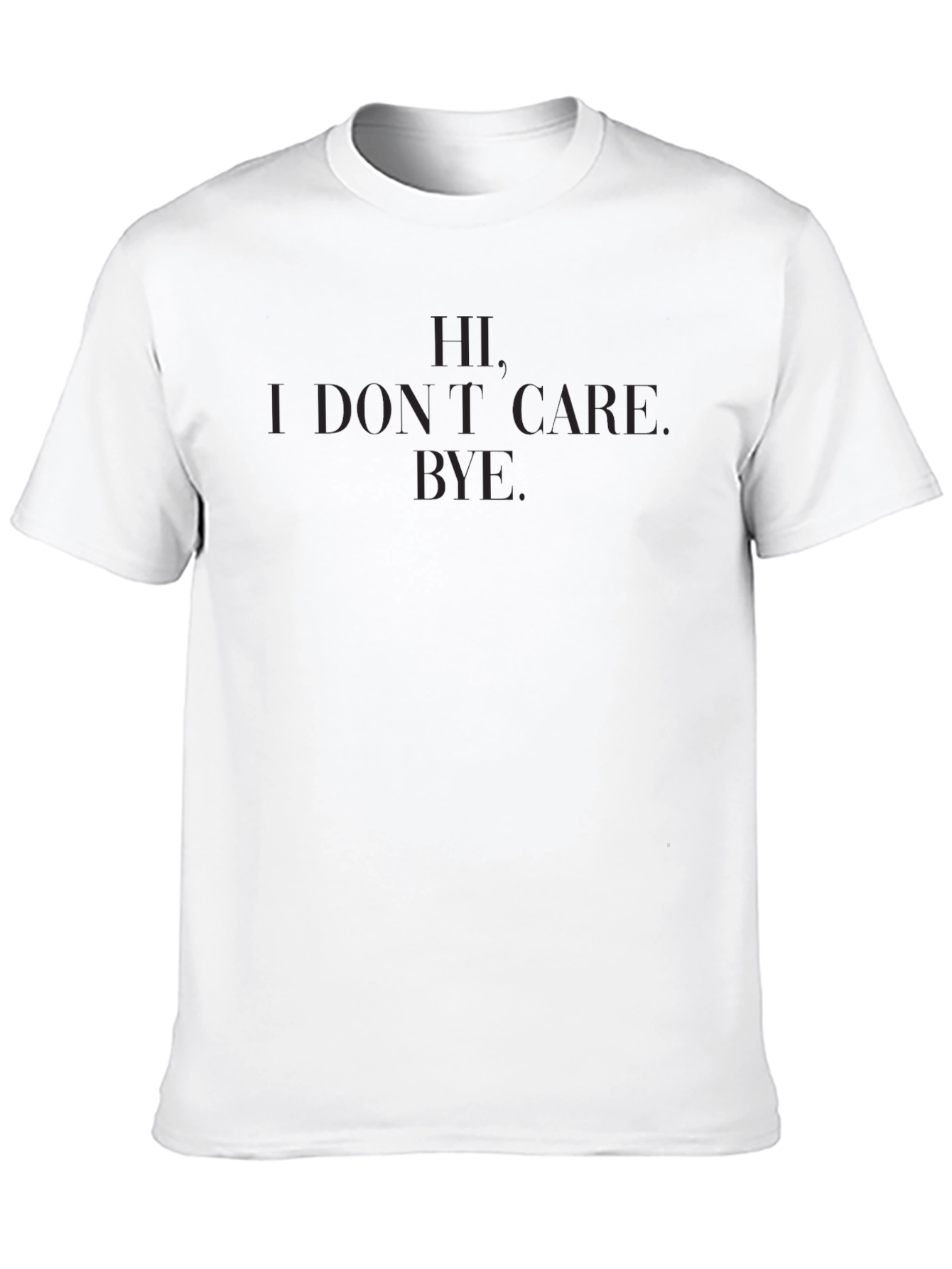 Hi. I Dont Care. Bye. T-Shirt - Black