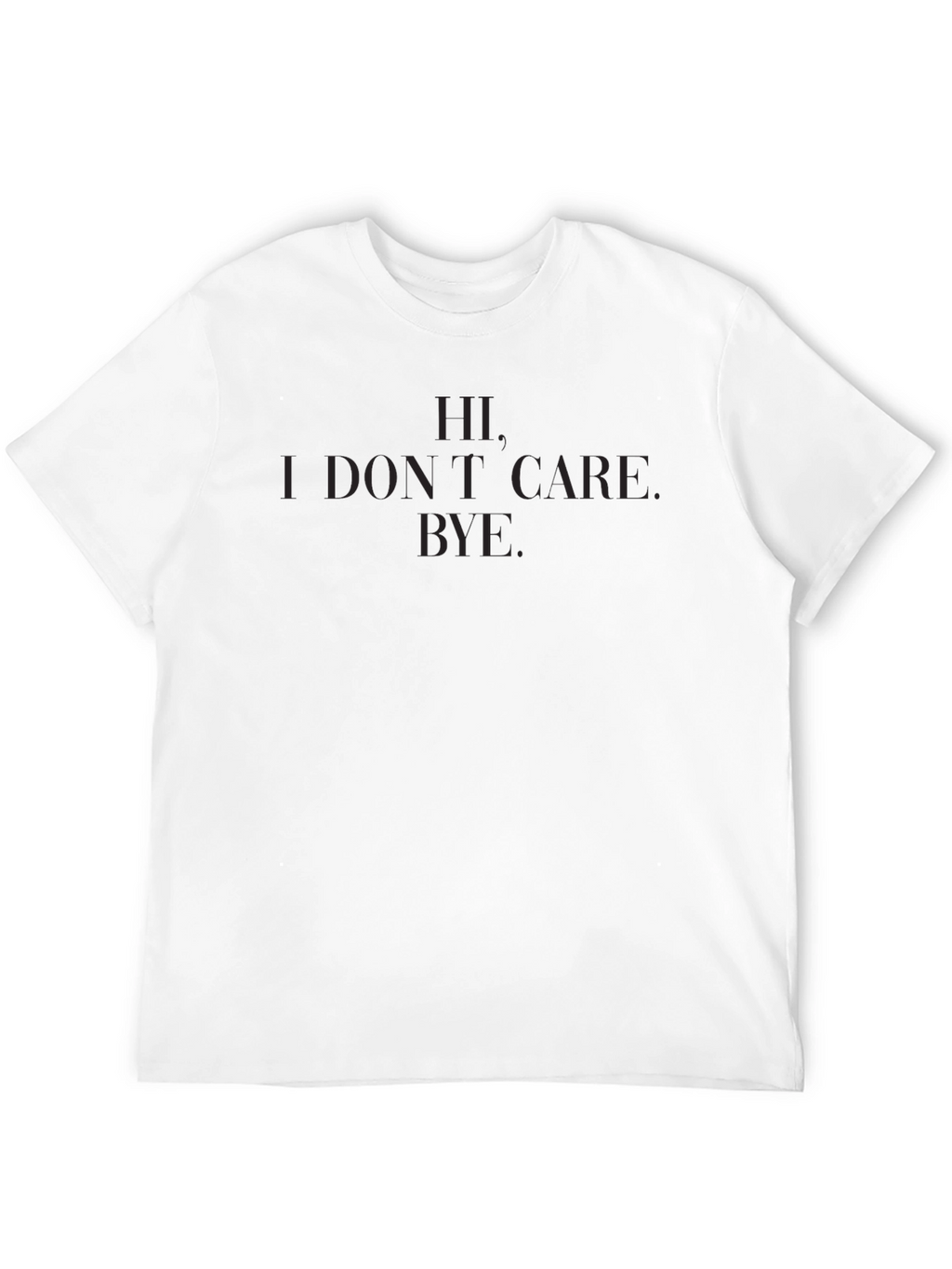 Hi. I Dont Care. Bye. T-Shirt - Black