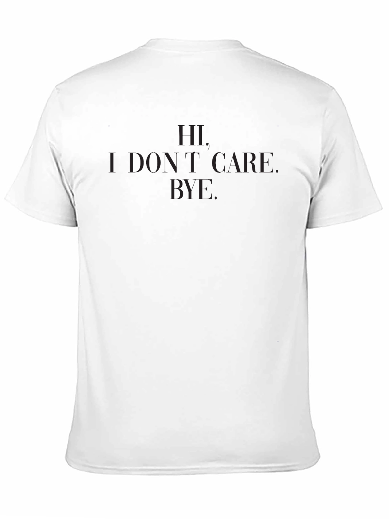 Hi. I Dont Care. Bye. T-Shirt - Black