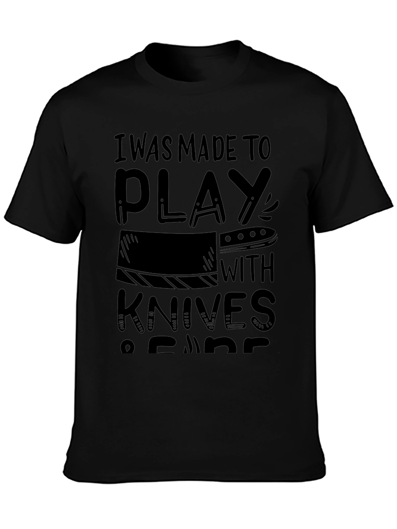 I Was Made To Play With Knives T-Shirt