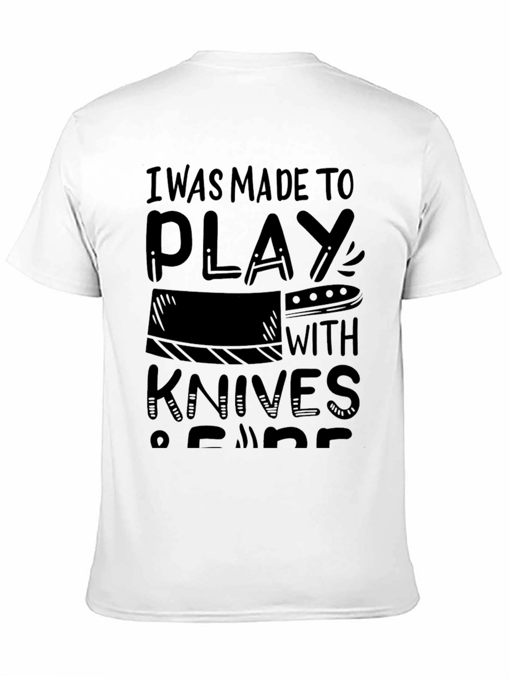 I Was Made To Play With Knives T-Shirt