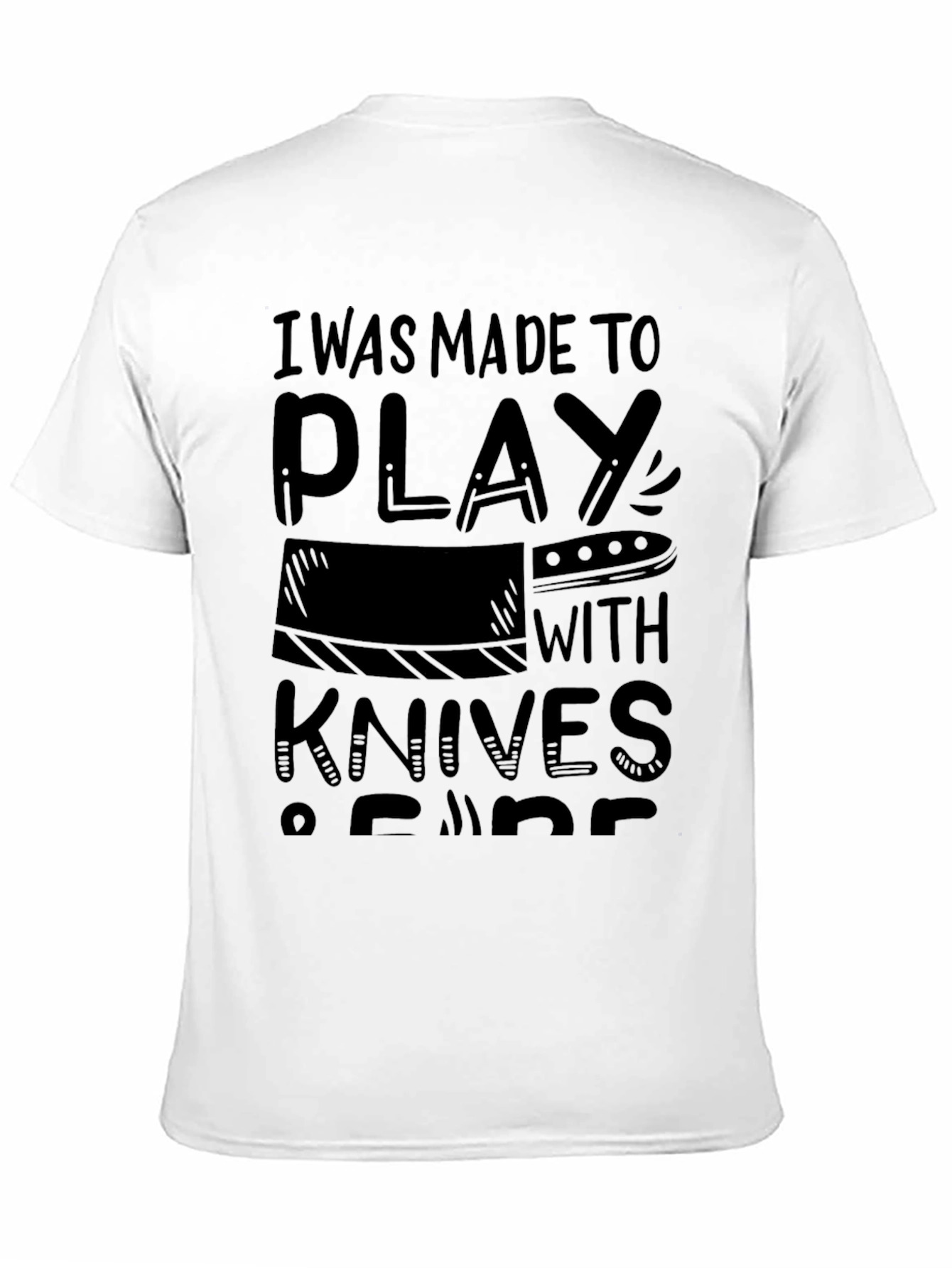 I Was Made To Play With Knives T-Shirt