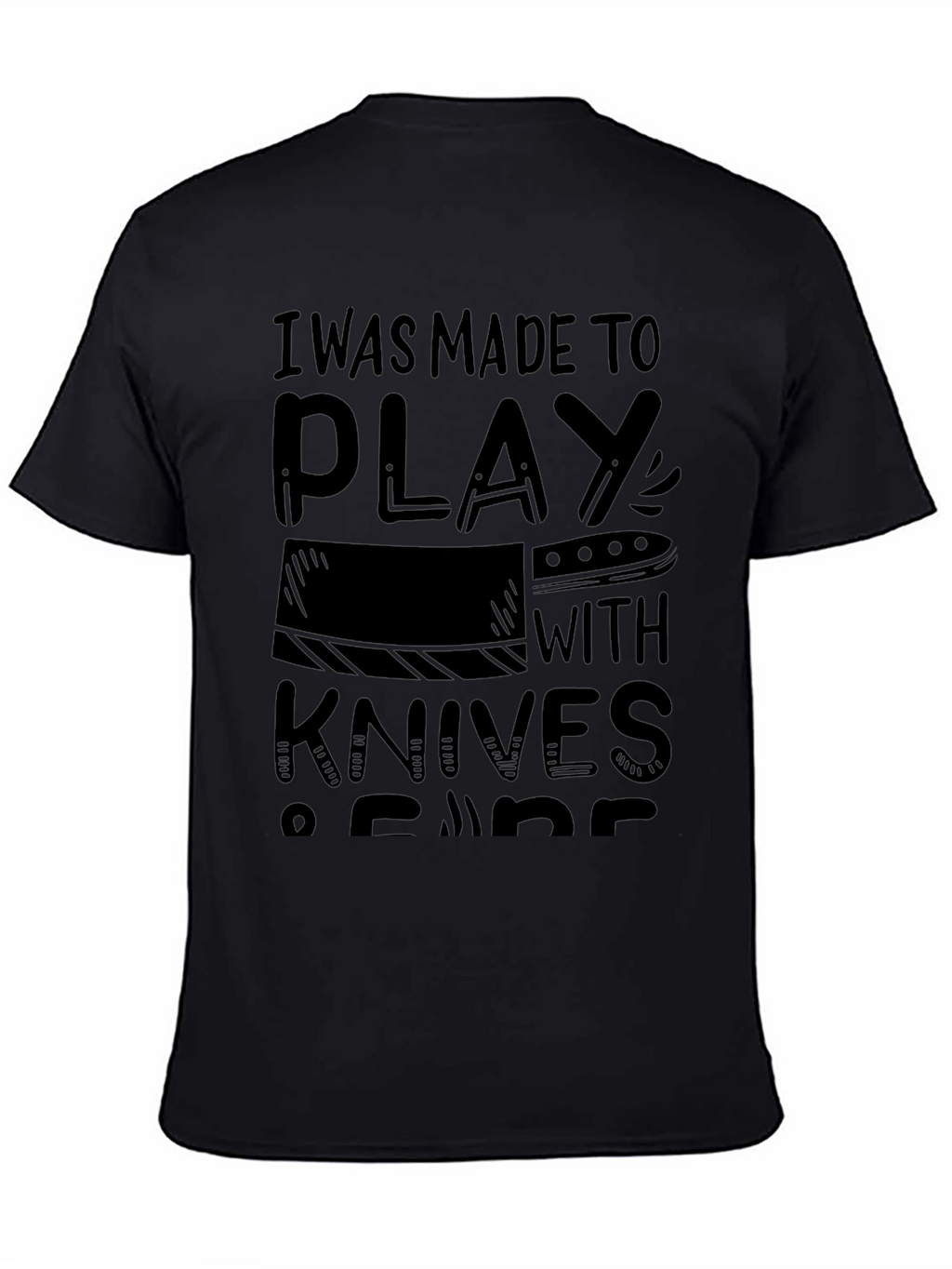 I Was Made To Play With Knives T-Shirt