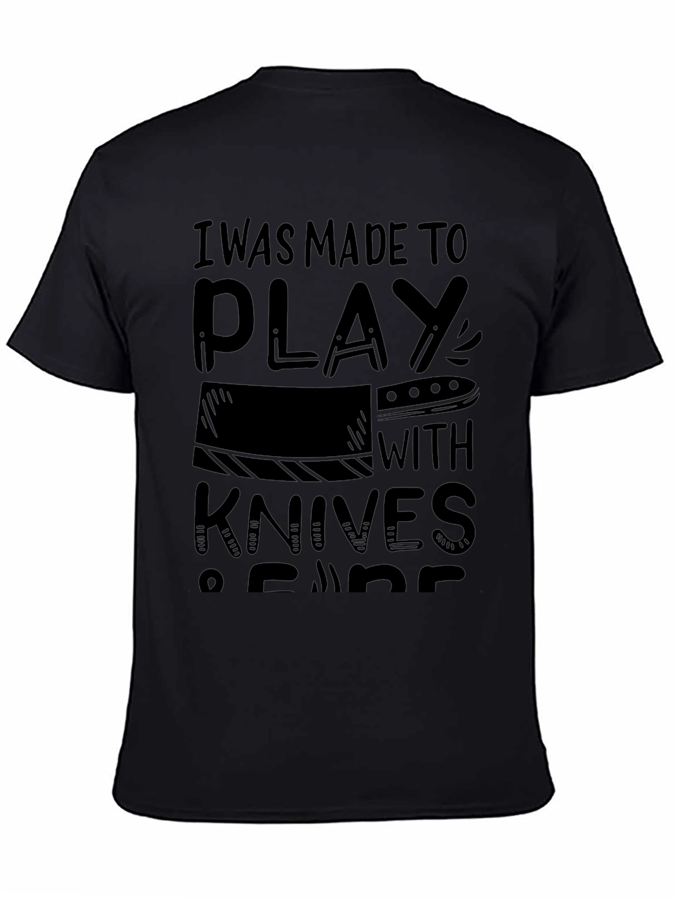I Was Made To Play With Knives T-Shirt