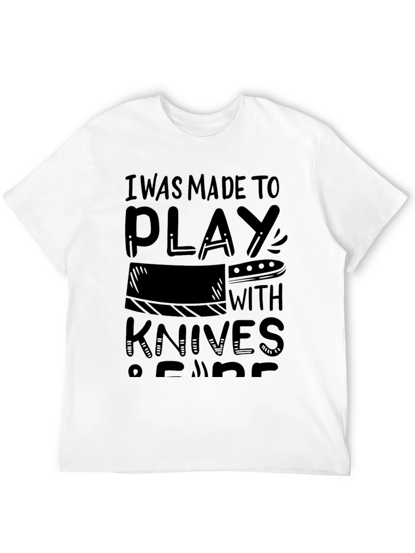 I Was Made To Play With Knives T-Shirt