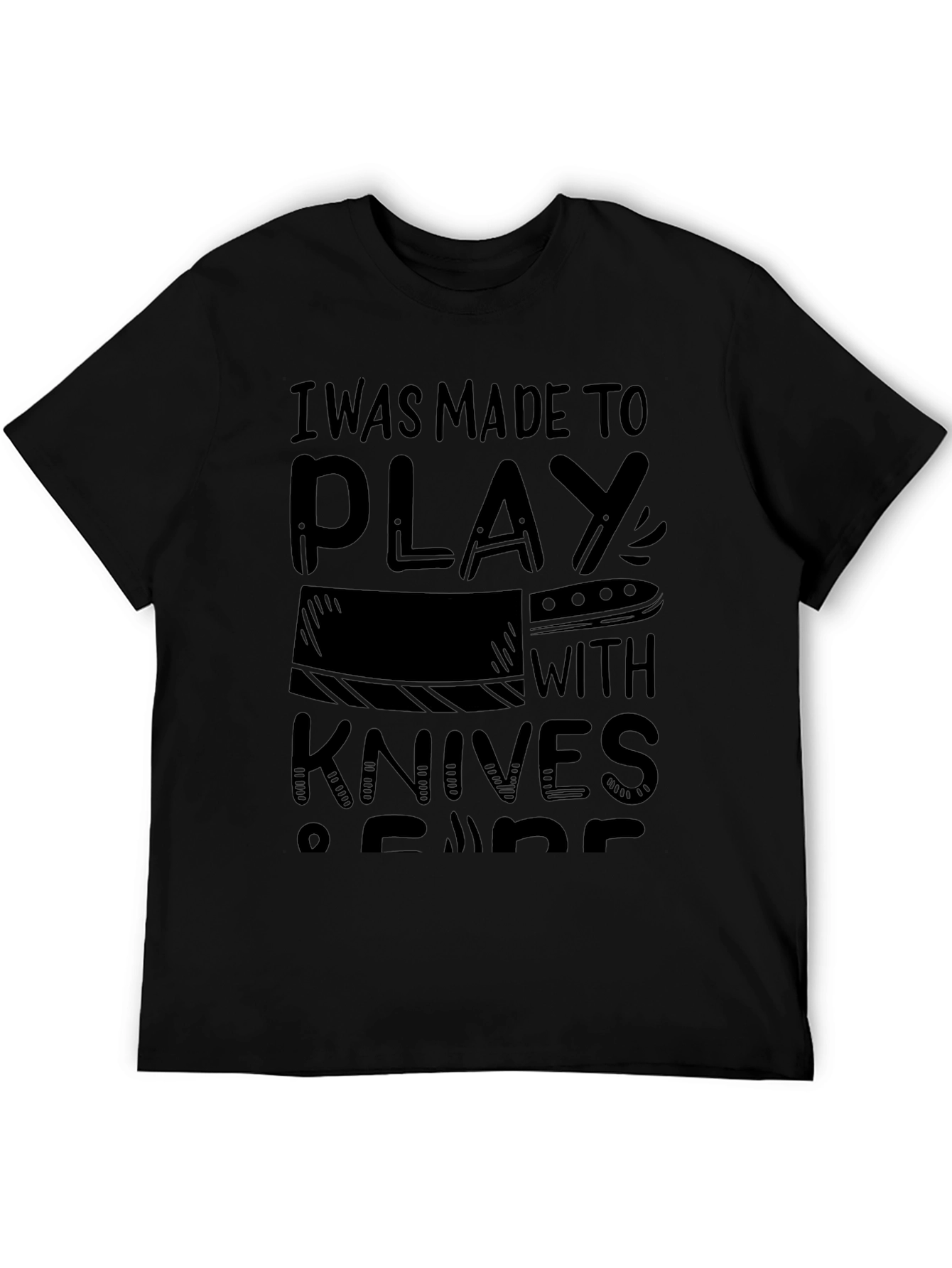 I Was Made To Play With Knives T-Shirt