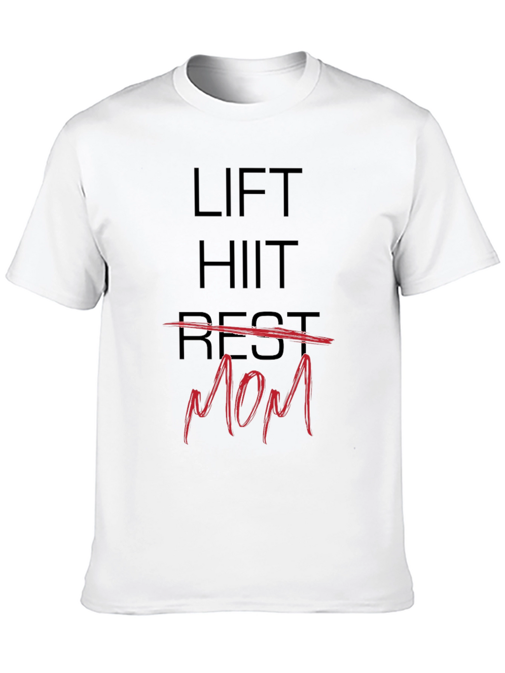 Lift HIIT Rest Mom T-Shirt