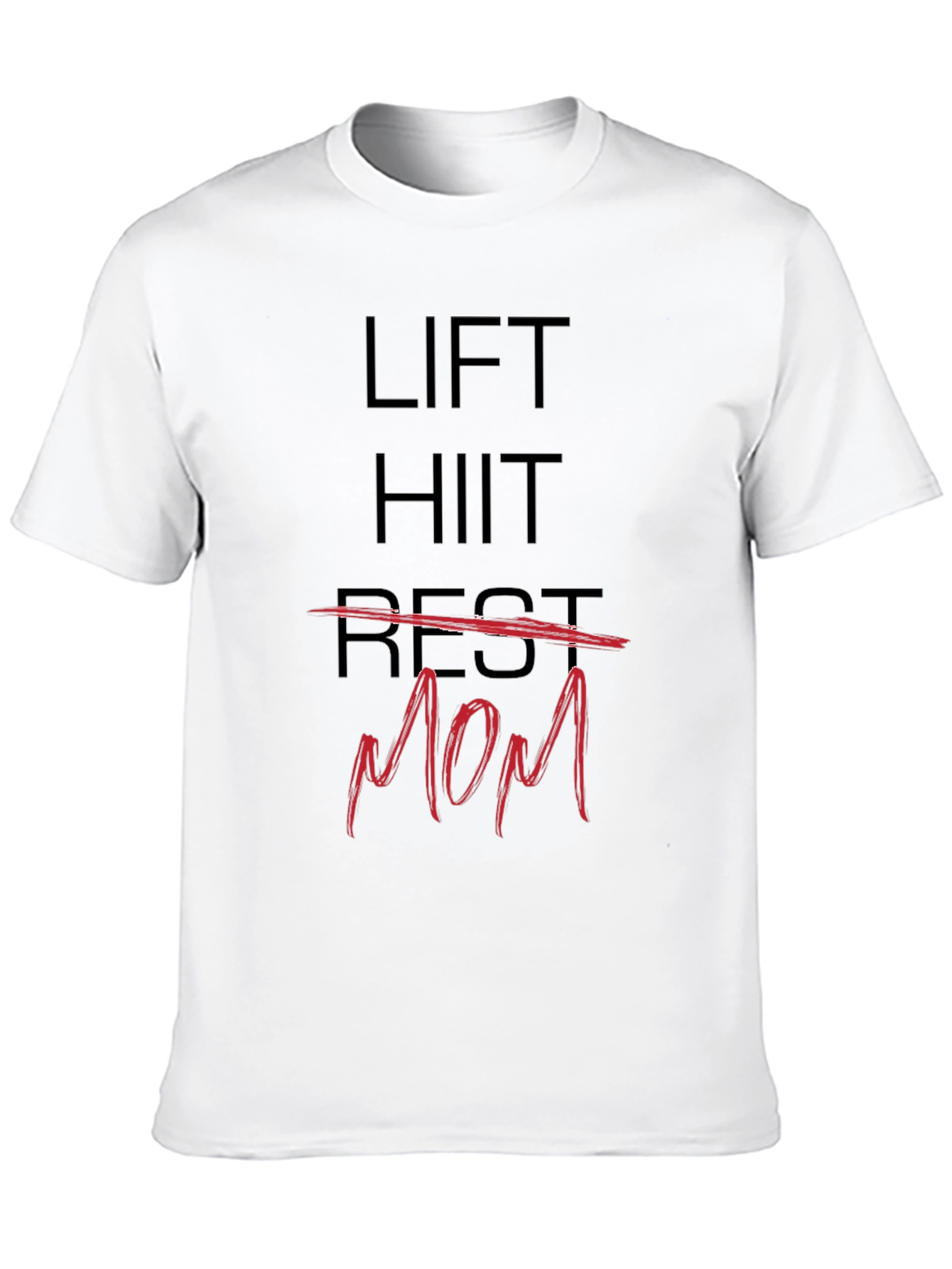 Lift HIIT Rest Mom T-Shirt