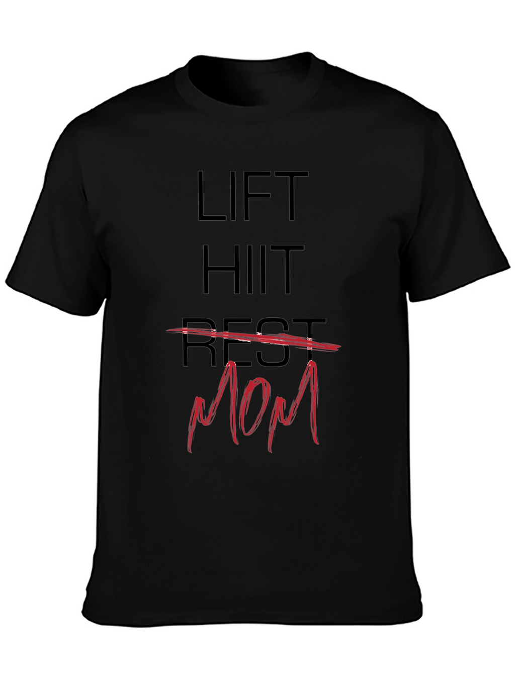 Lift HIIT Rest Mom T-Shirt