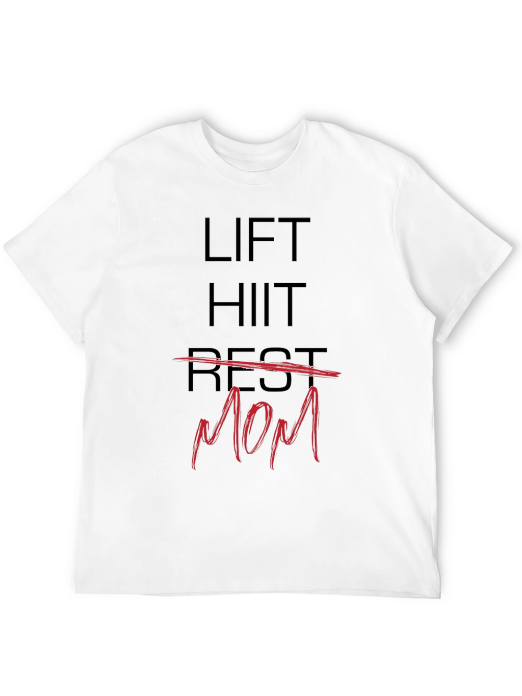 Lift HIIT Rest Mom T-Shirt