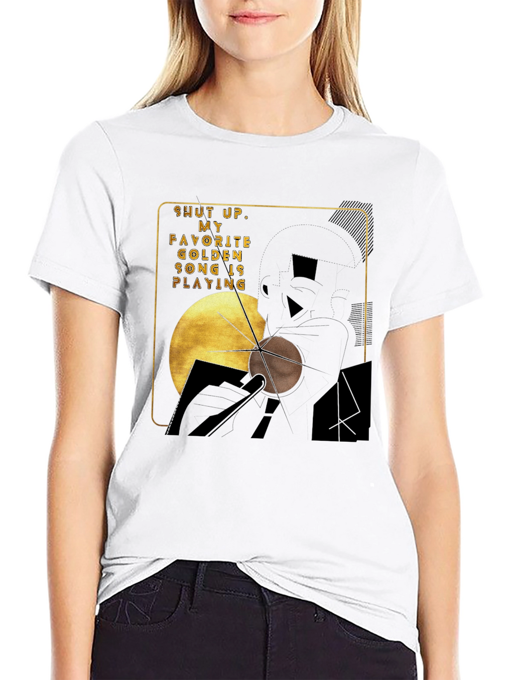 Shut Up My Golden Song is Playing Graphic Tee