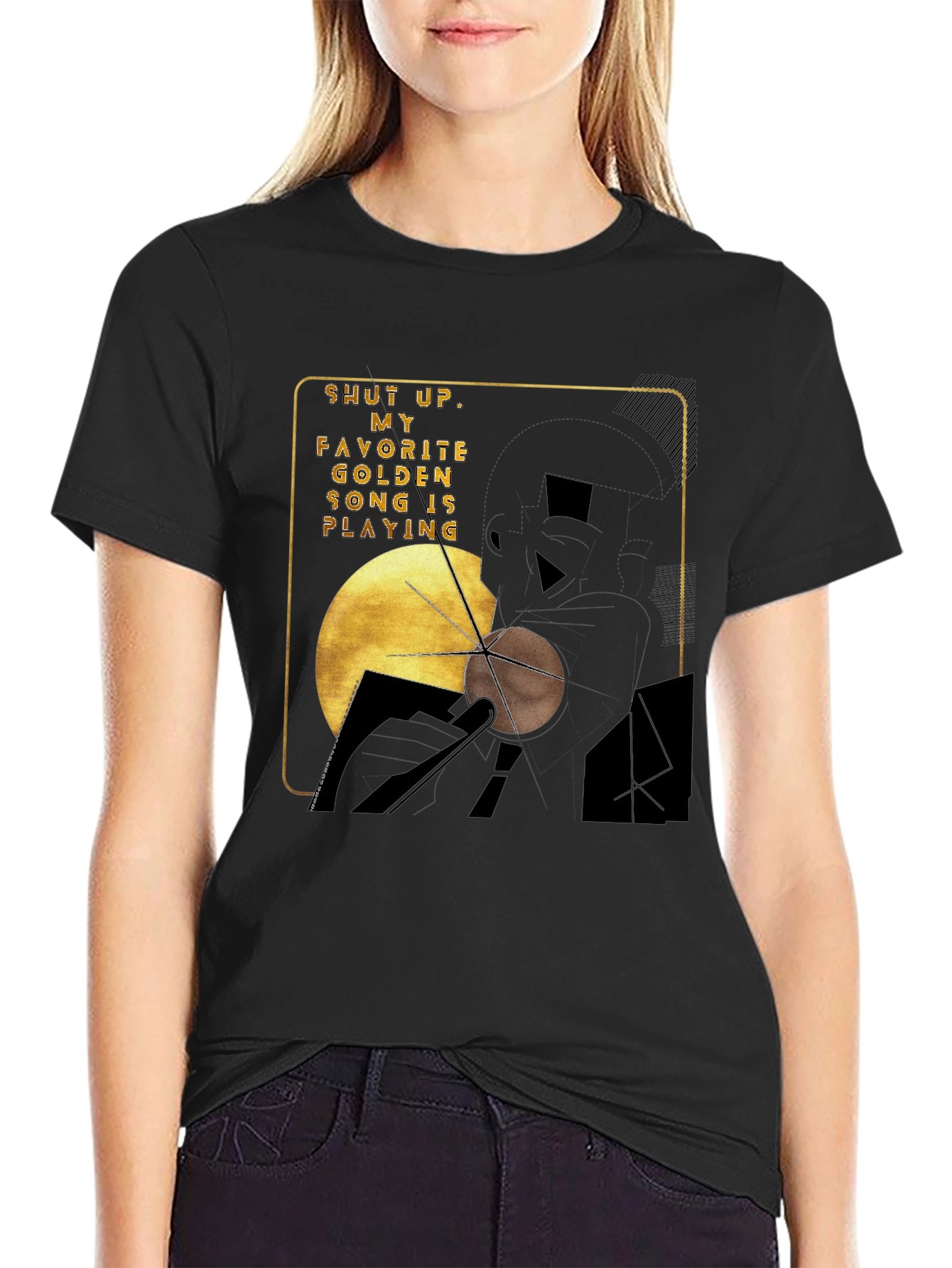 Shut Up My Golden Song is Playing Graphic Tee