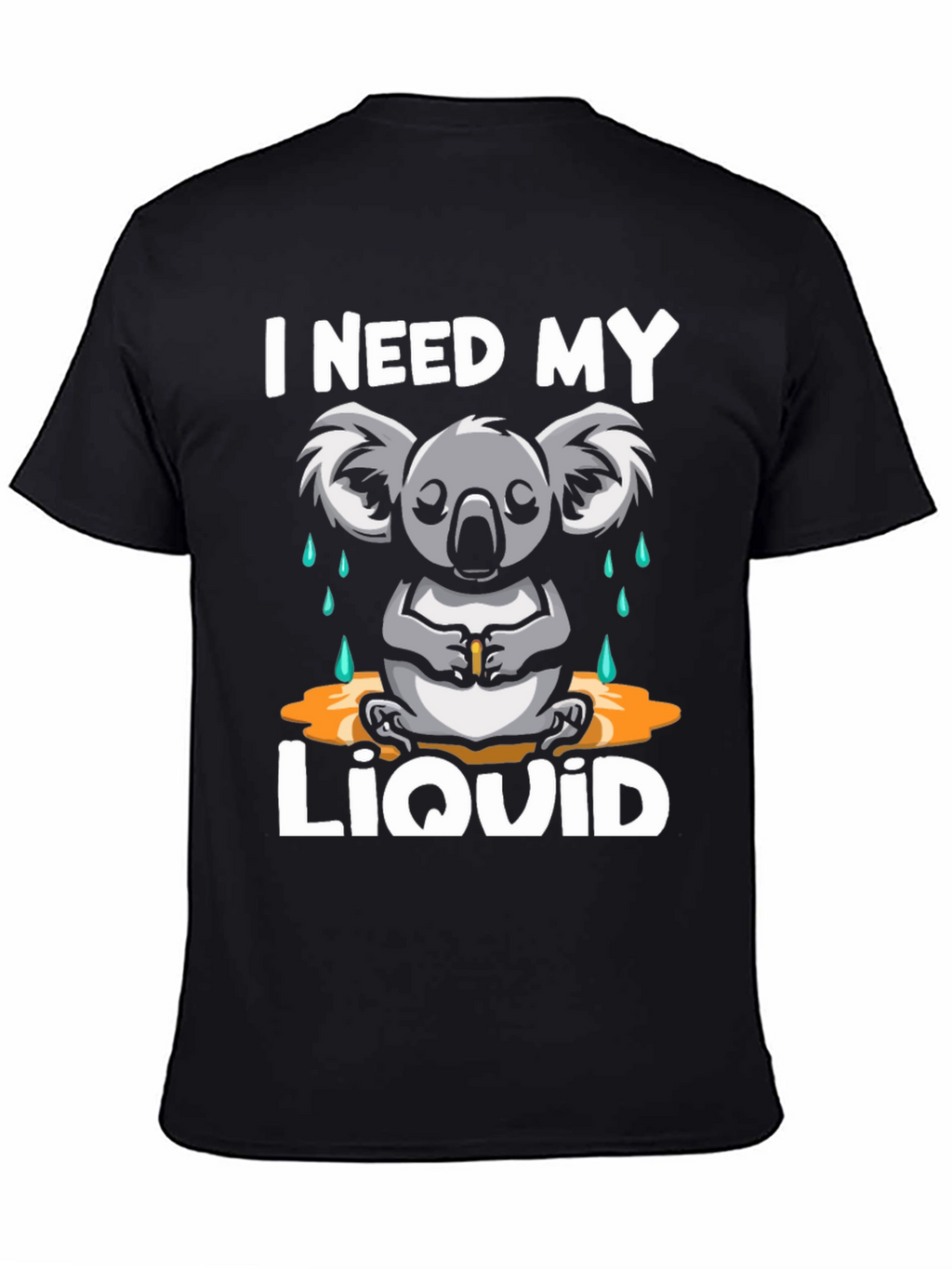 I Need My Liquid Koala T-Shirt