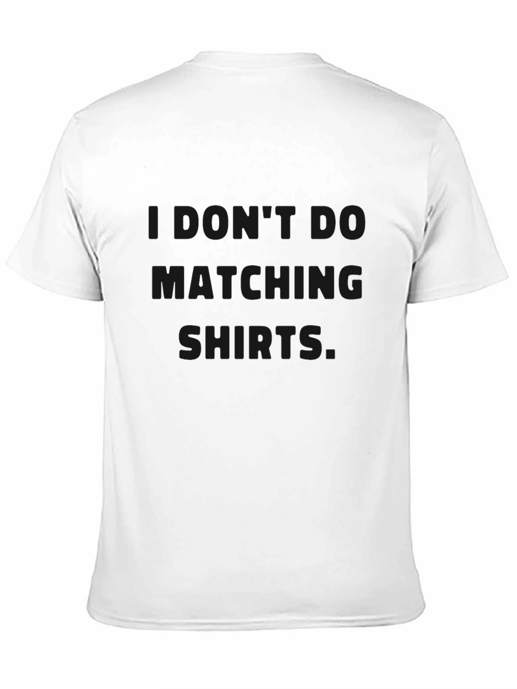 I Dont Do Matching Shirts Graphic Tee