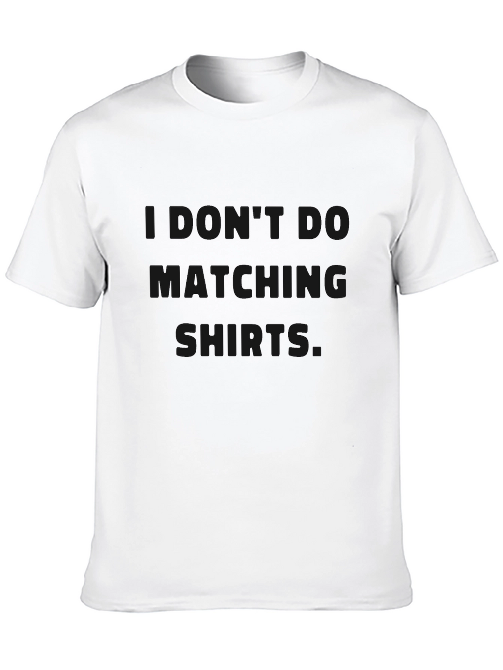 I Dont Do Matching Shirts Graphic Tee
