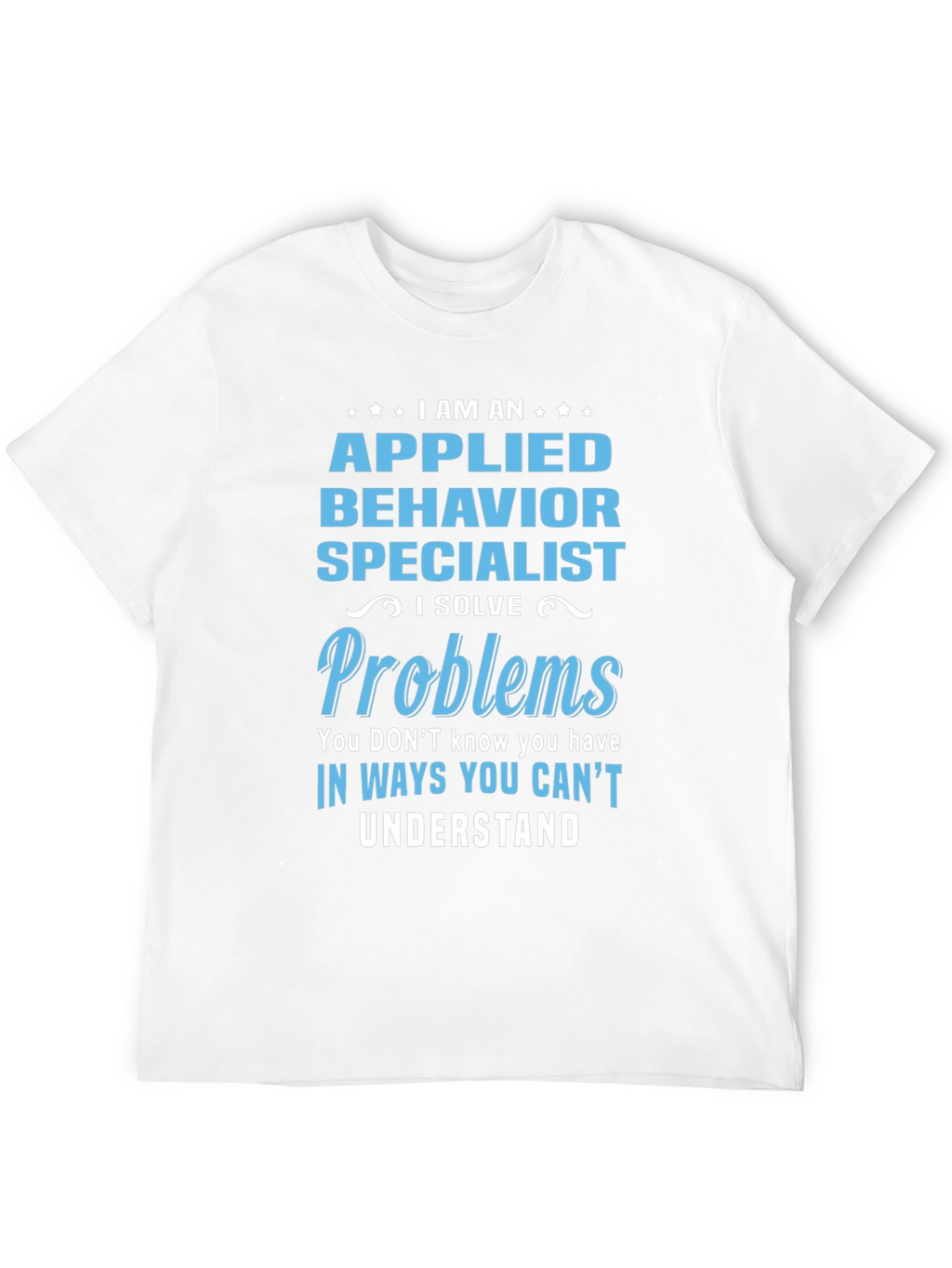 Applied Behavior Specialist Novelty T-Shirt