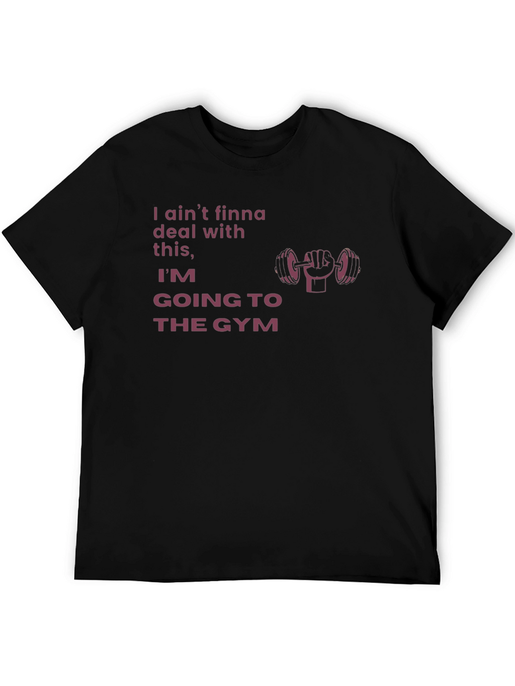 Gym Motivation T-Shirt - Aint Finna Deal With This!