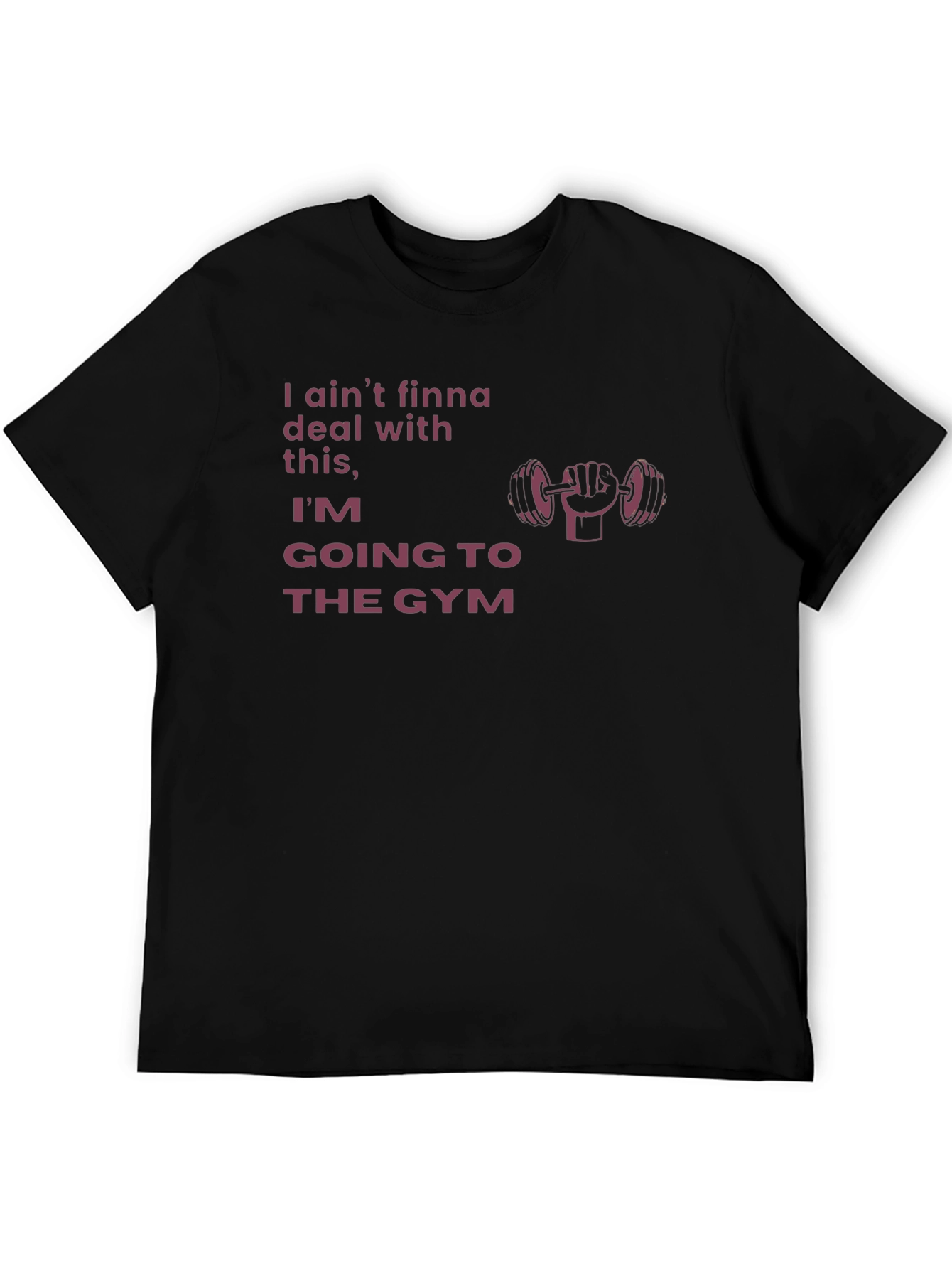 Gym Motivation T-Shirt - Aint Finna Deal With This!