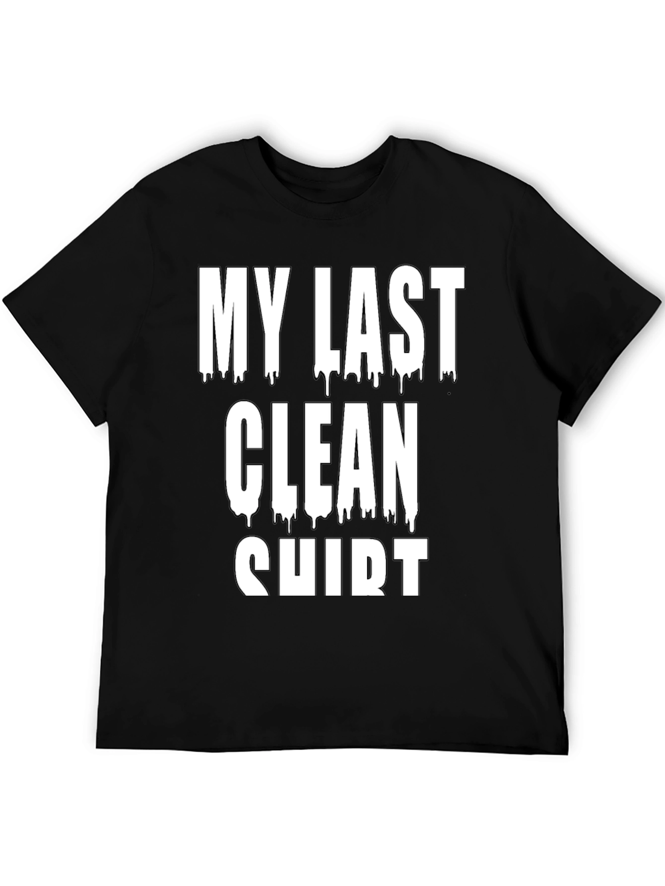 My Last Clean Shirt Graphic Tee - Black Cotton