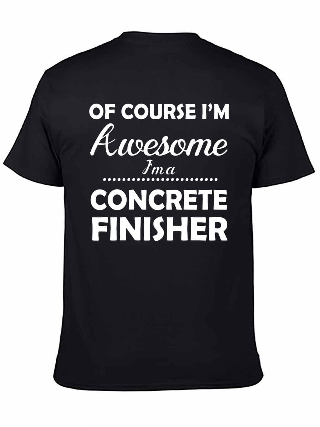 Awesome Concrete Finisher T-Shirt - Black