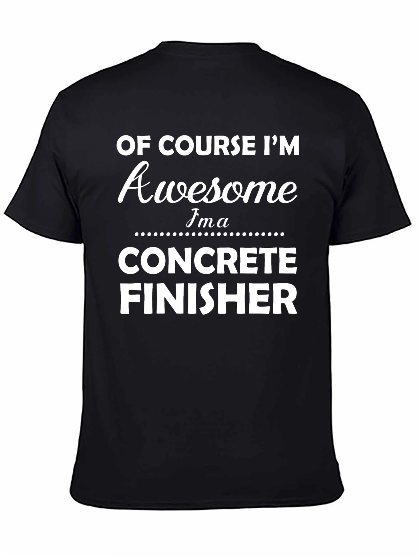 Awesome Concrete Finisher T-Shirt - Black