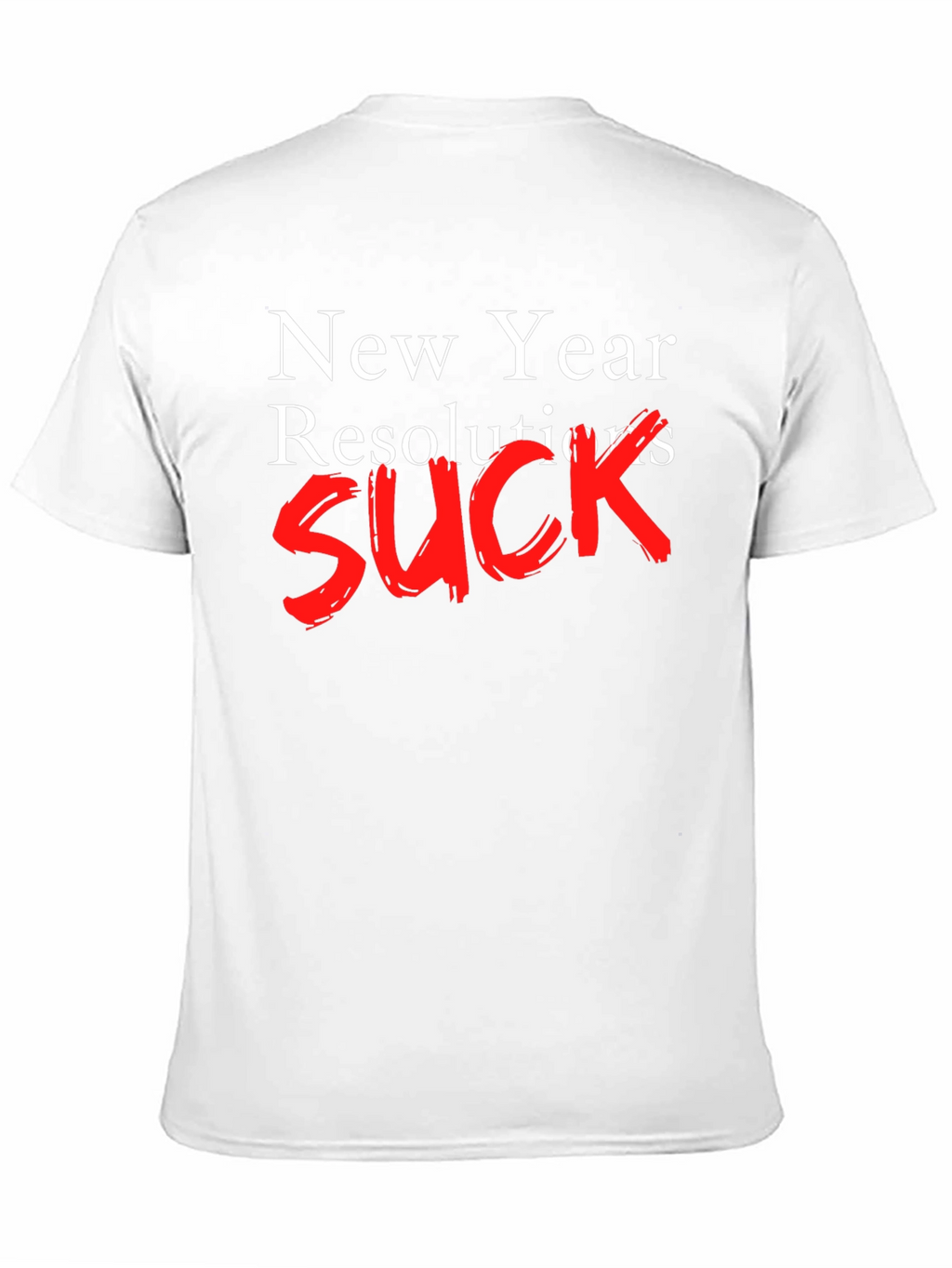 New Year Resolutions SUCK T-Shirt