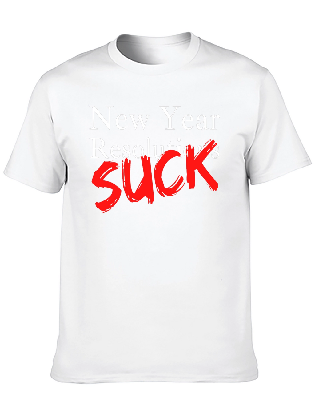 New Year Resolutions SUCK T-Shirt