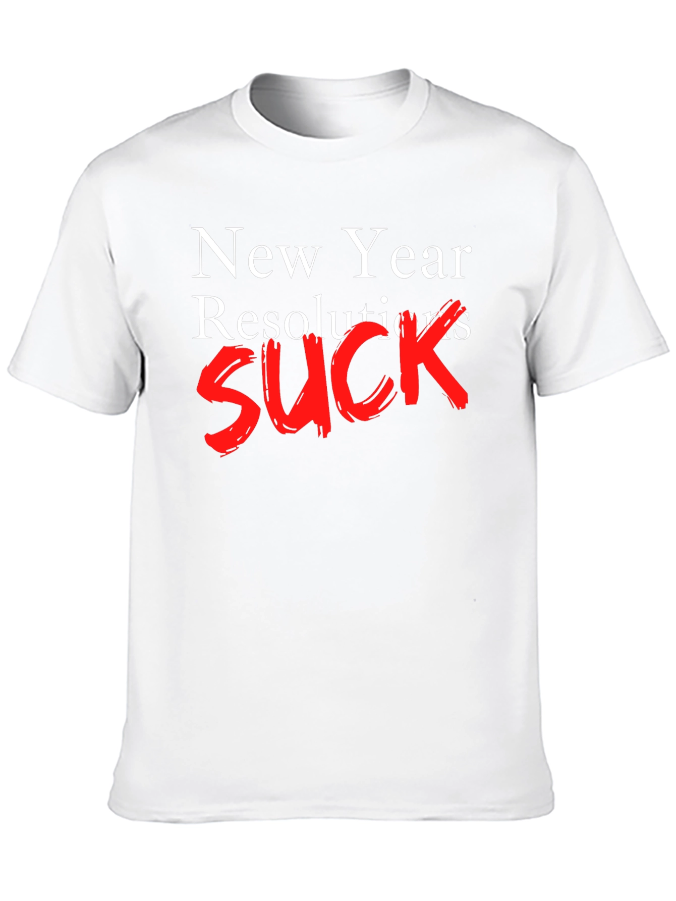 New Year Resolutions SUCK T-Shirt