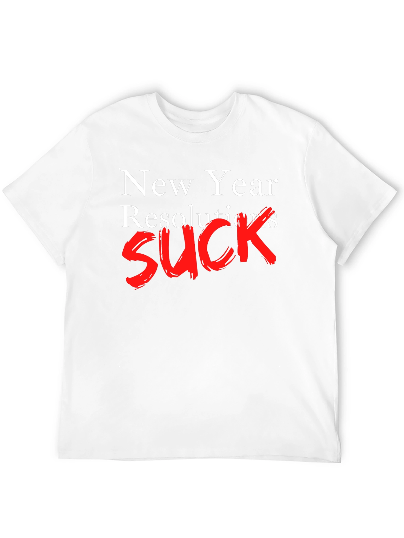 New Year Resolutions SUCK T-Shirt