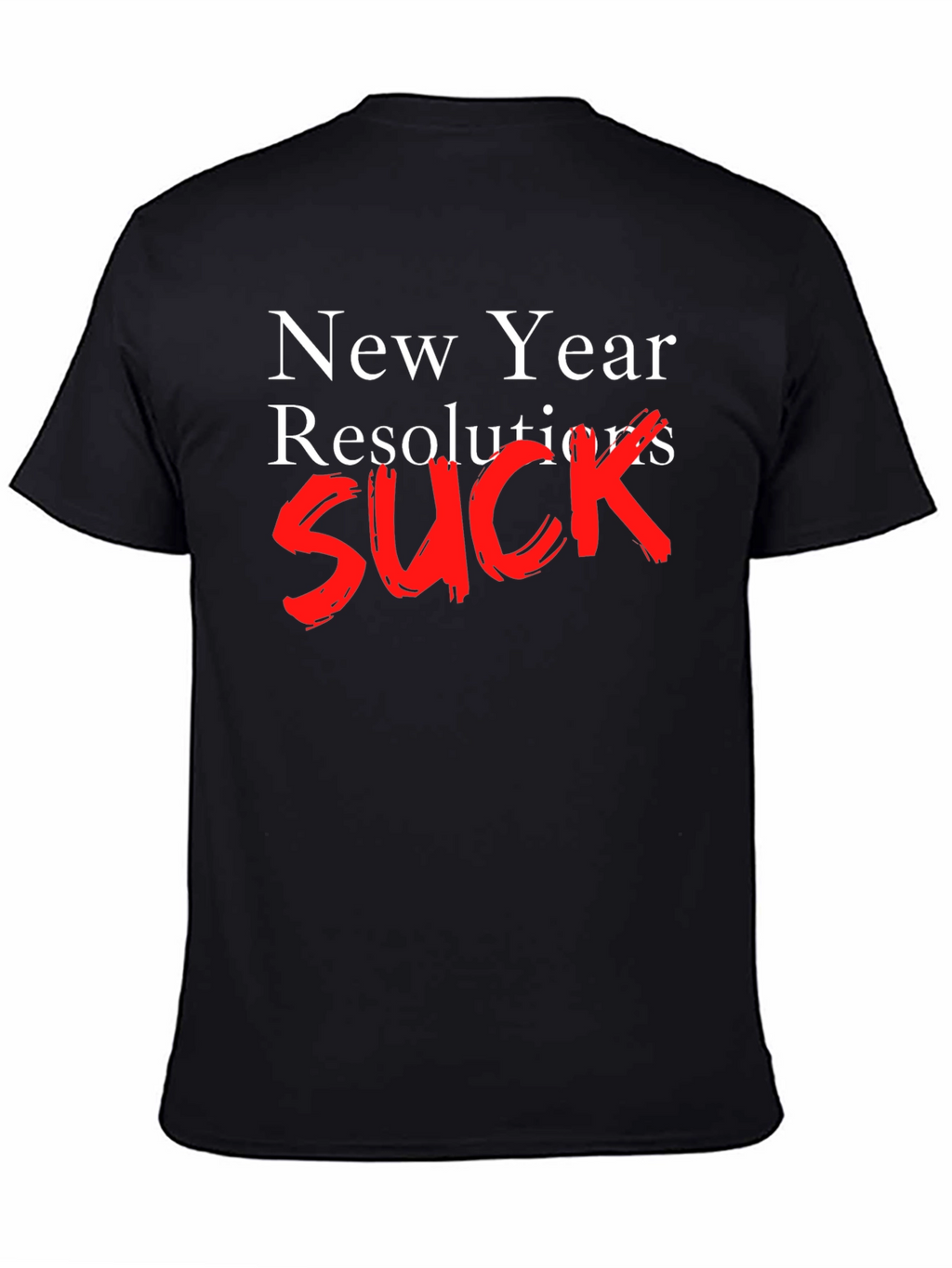 New Year Resolutions SUCK T-Shirt