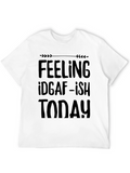 Feelin IDGAF-ish Today Black T-Shirt