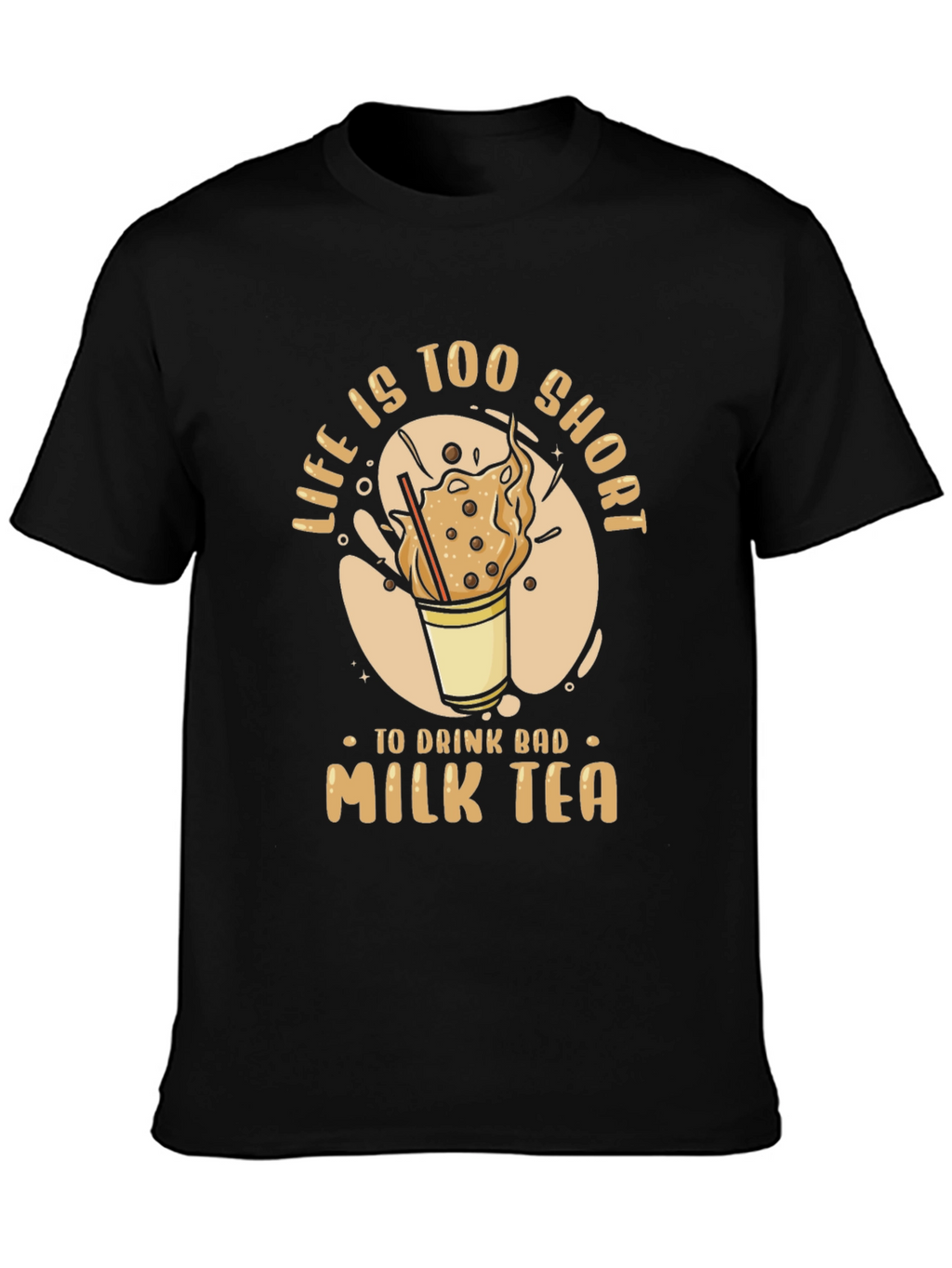 Life is Too Short Milk Tea T-Shirt