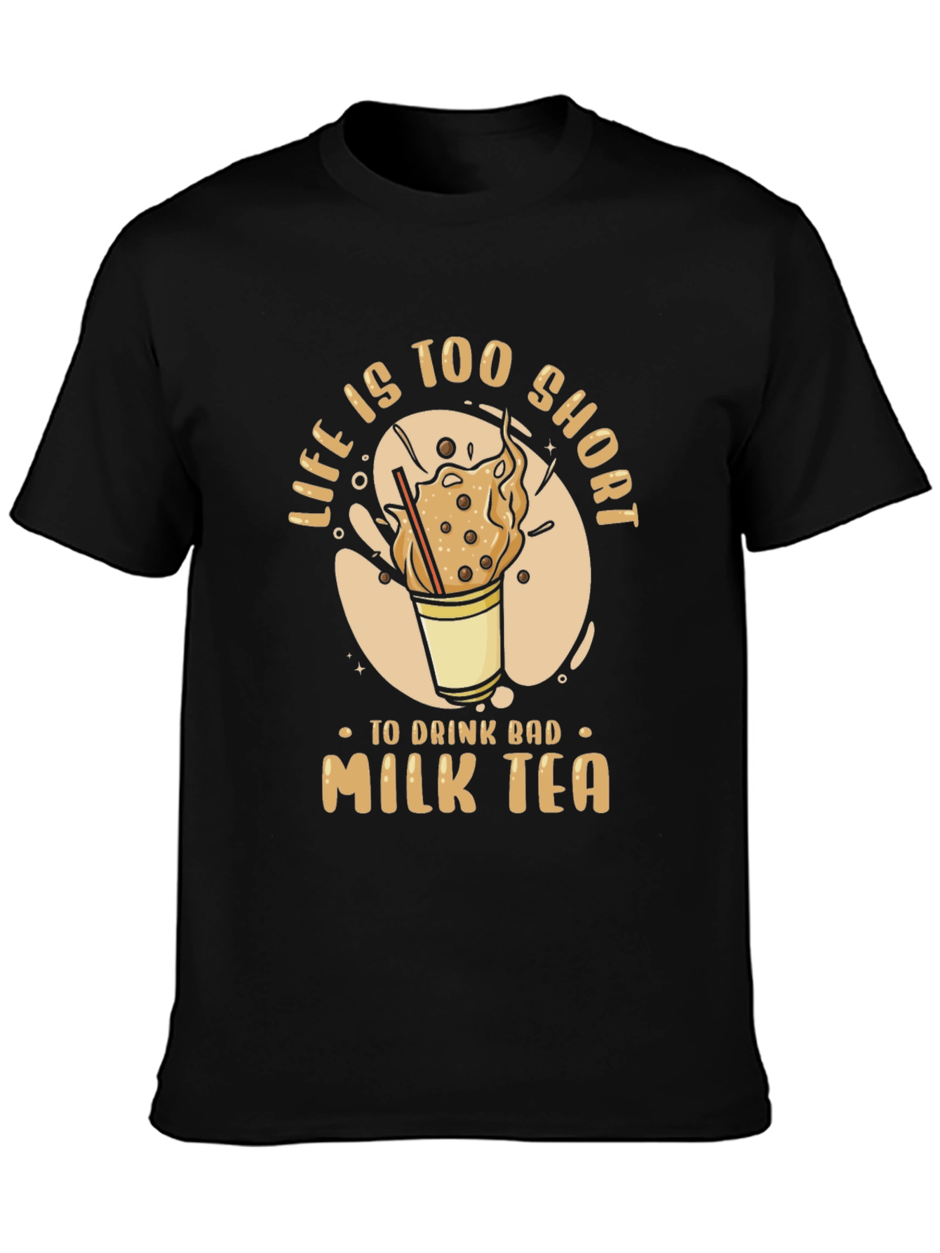 Life is Too Short Milk Tea T-Shirt